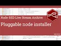 Pluggable node installer - developing node-red stream