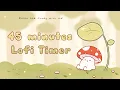 45 minutes - Relax study with me Lofi Mushie in a forest