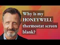 Why is my Honeywell thermostat screen blank