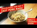Pulled Pork Part 2 Ragu Kenji s Cooking Show
