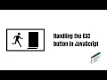 Handling escape button in JavaScript