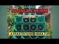 Lagu #YANGER #ALANGKA KEJAM #COVER #REMIX #LABRAK SOUND MINIATUR 