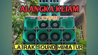  yanger alangka kejam cover remix labrak sound miniatur 