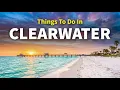 Top 10 Things To Do in Clearwater Florida