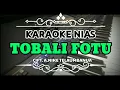 Karaoke Nias Tobali Fotu||A.Nike Telaumbanua_Lirik Lengkap