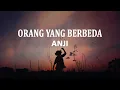 Lagu Anji - Orang Yang Berbeda (Lirik Lagu)