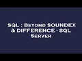 SQL Beyond SOUNDEX DIFFERENCE - SQL Server