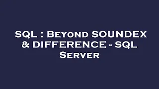 SQL Beyond SOUNDEX DIFFERENCE - SQL Server