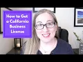 How to Get a Business License in California Do I Need a Small Business License in California