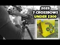 7 Budget Crossbows UNDER 300 in 2025 - WATCH BEFORE YOU BUY