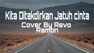 lagu terbaru kita ditakdirkan jatuh cinta cover by revo ramon lirik video 