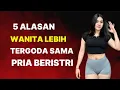 Download Lagu INI 5 ALASAN WANITA  LEBIH TERGODA SAMA PRIA YANG BERISTRI  MP3