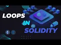 Understanding Loops in Solidity