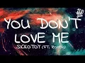 SICKOTOY - You Don't Love Me (Lyrics) ft. Roxen