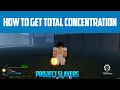 How to Get Total Concentration in Project Slayers 2025 New Method