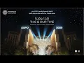 Download Lagu Expo 2020 Dubai | This is Our Time هذا وقتنا - Expo 2020 Dubai Official Theme Song