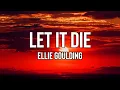 Download Lagu Ellie Goulding - Let It Die (Lyrics) | Toxicity slippin' to my blood stream