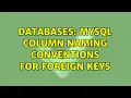 Databases MySQL column naming conventions for foreign keys 2 Solutions
