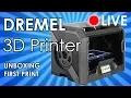 LIVE DREMEL 3D45 - Unboxing First Print