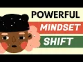 A Powerful Mindset Shift to Improve Your Life