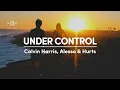 Download Lagu Calvin Harris, Alesso \u0026 Hurts - Under Control (Lyrics)