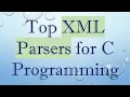 Top XML Parsers for C Programming