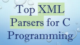 Top XML Parsers for C Programming