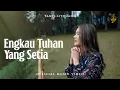 Download Lagu Engkau Tuhan Yang Setia - Yanti Sitohang (Official Music Video)