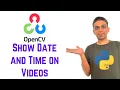 OpenCV Python Tutorial For Beginners 7 - Show Date and Time on s using OpenCV Python