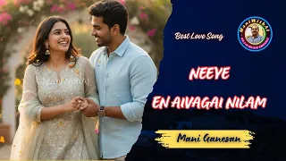 neeye en aivagai nilam maniganesan maniwithai trending latest viral lovesong lovestatus love