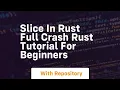 slice in rust full crash rust tutorial for beginners