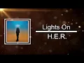 H.E.R. - Lights On (Lyrics)