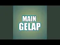 Download Lagu MAIN GELAP