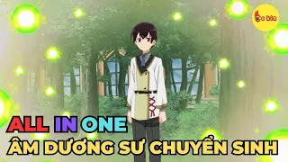 ALL IN ONE | Chuyển Sinh Thành Âm Dương Sư Bá Chủ Học Viện | Review Anime Hay