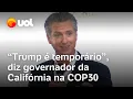 COP30: 'Trump é temporário', diz governador da Califórnia; EUA não enviaram delegação a Belém