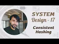 System Design - Part 17 Consistent Hashing Concepts ideas and tackling problems