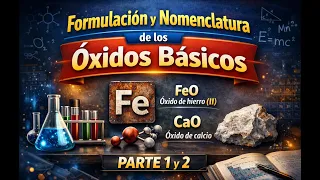 Óxidos Básicos Explicados: Formulación y Nomenclatura Fácil – Parte 1 y 2