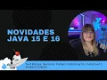 Novidades Java 15 e 16 Text Blocks Pattern Matching for instanceof Records Sealed Classes