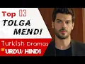 Top 3 Tolga Mendi Turkish drama in Hindi Turkish drama in urdu Sol Yanim My Left Side in urdu