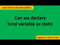 Can we declare local variable as static Java interview Questions 2021