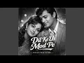 Lagu Dil Ke Us Mod Pe