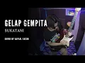 SUKATANI - Gelap Gempita Cover | DIBIKIN ROCK 😎 Live Record with Lirik | Lyric