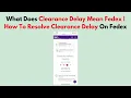 What Does Clearance Delay Mean Fedex How To Resolve Clearance Delay On Fedex