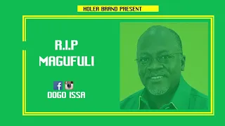 r i p magufuli dogo issa official music 