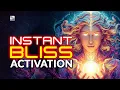 Instant Bliss Activation