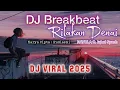 Download Lagu DJ Breakbeat Viral 2025 - RILAKAN DENAI [RAYOLA ft. Iqbal Syach] Karya Cipta : Rudiasmi
