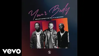 mellow u0026 sleazy x sir trill your body official audio ft dj maphorisa
