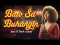 Bato Sa Buhangin - Neo-Soul Jazz | OPM Love Song Cover