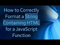 How to Correctly Format a String Containing HTML for a JavaScript Function