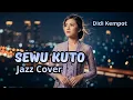 Lagu Sewu Kuto - Didi Kempot | Jazz Cover Lagu Jawa Viral